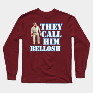 His name is Bellosh Long Sleeve T-Shirt